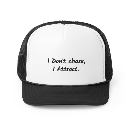 I Don’t Chase I Attract Trucker Cap