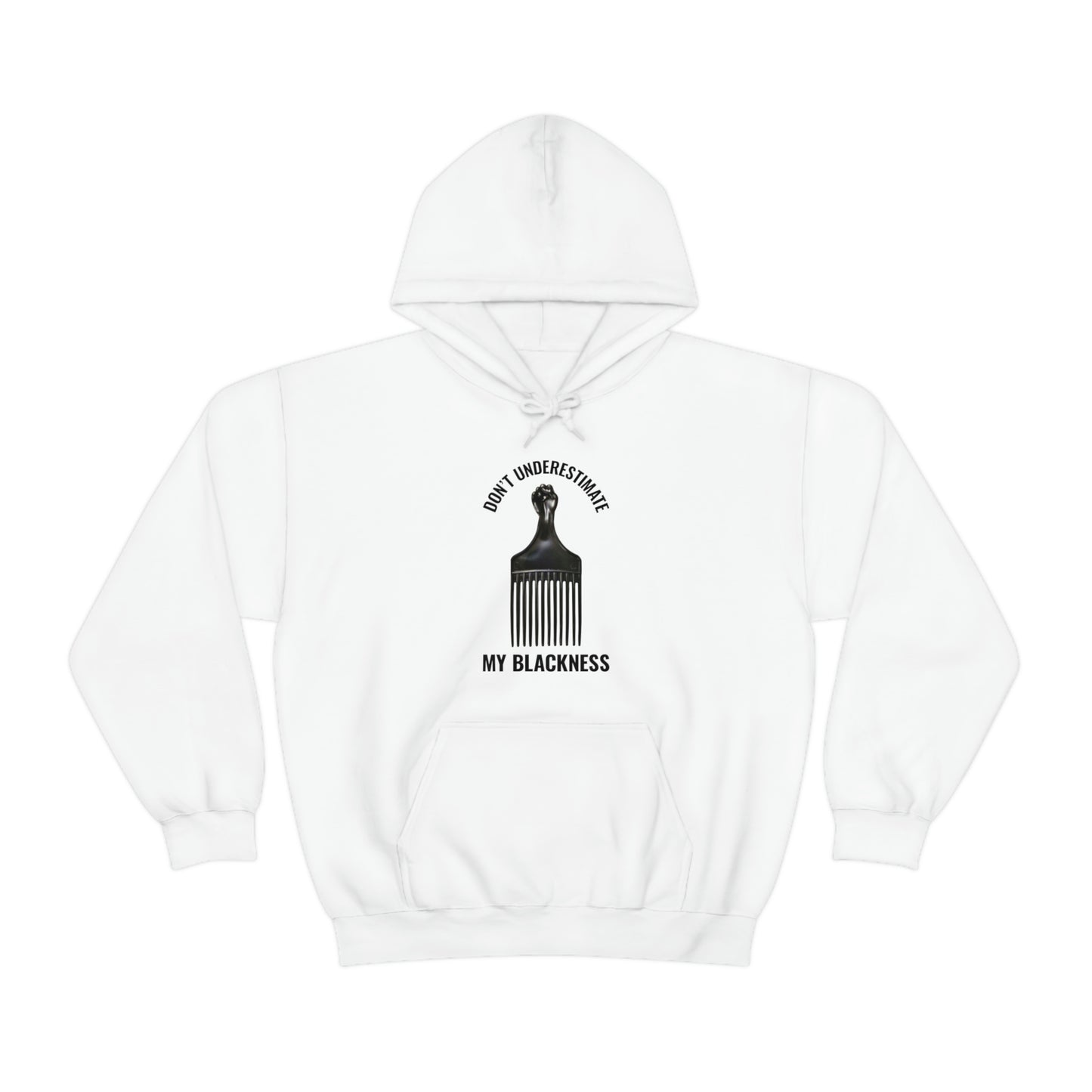 Don’t Underestimate My Blackness Unisex Hooded Sweatshirt