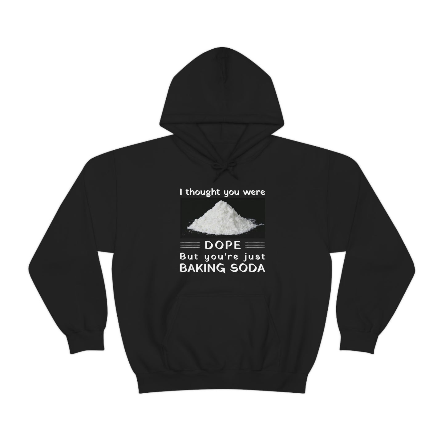 I Thought You Were DOPE But You’re Just Baking Soda Unisex Hooded Sweatshirt