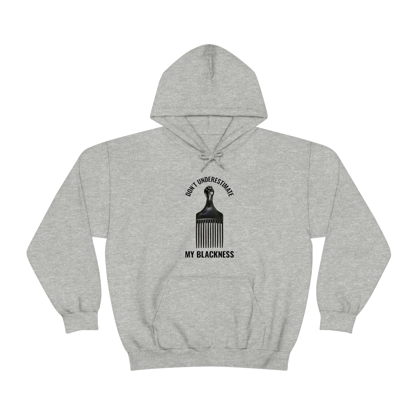 Don’t Underestimate My Blackness Unisex Hooded Sweatshirt