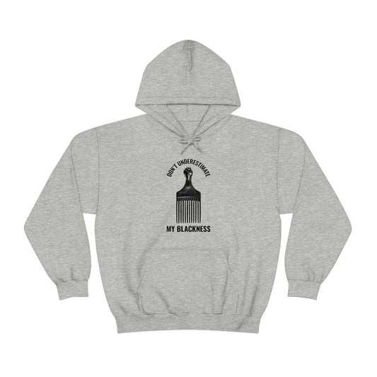 Don’t Underestimate My Blackness Unisex Hooded Sweatshirt