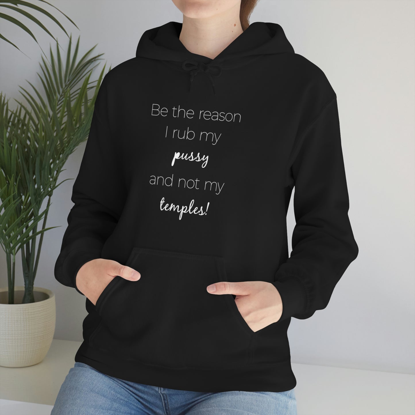 Be The Reason I Rub My Pussy Not My Temples Women's Heavy Blend Hooded Sweatshirt