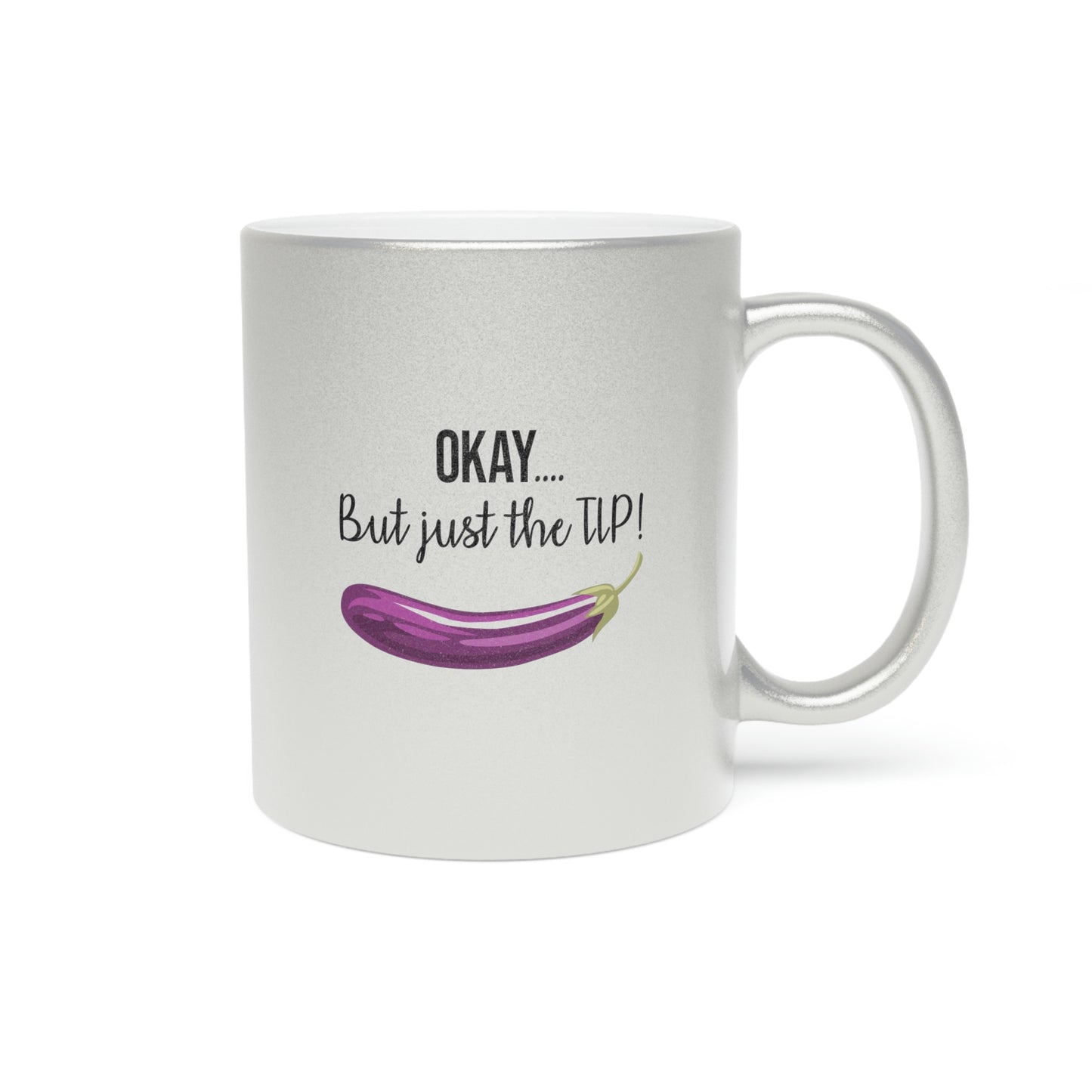 OKAY.... But just the TIP Metallic Mug (Silver\Gold)