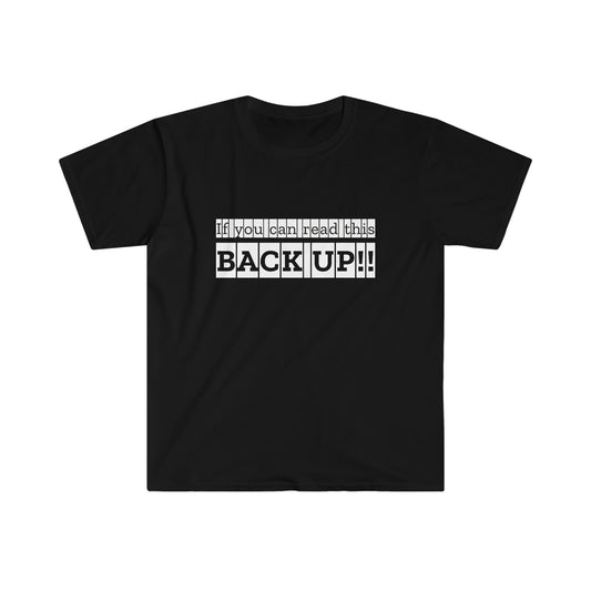 If You Can Read This: BACK UP Unisex Softstyle T-Shirt