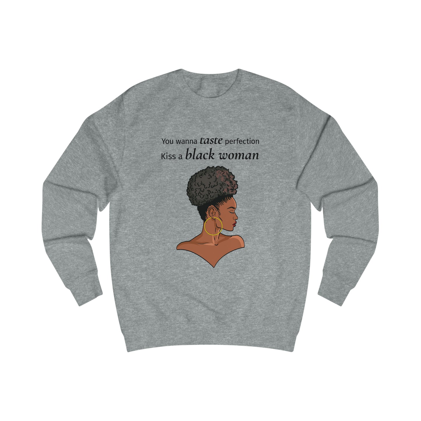 You Wanna Taste Perfection Kiss a Black Woman Men's Sweatshirt