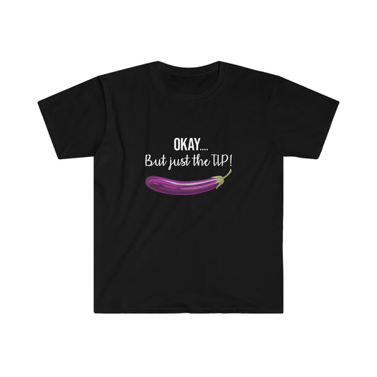 OKAY.... But just the TIP Women's Softstyle T-Shirt