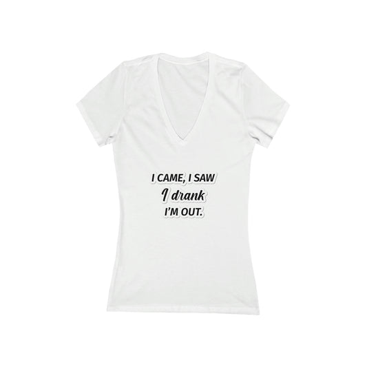 I Came I Saw I Drank I’m Out Women's V-Neck Tee