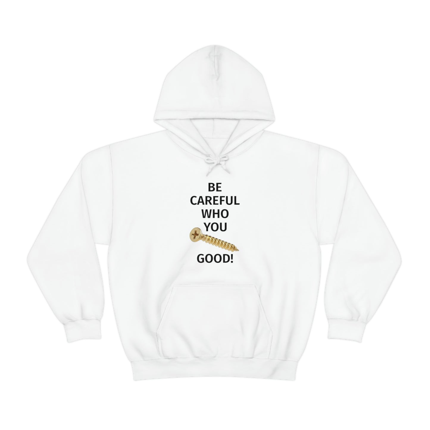 Be Careful Who You F*** Good Unisex Hoodie