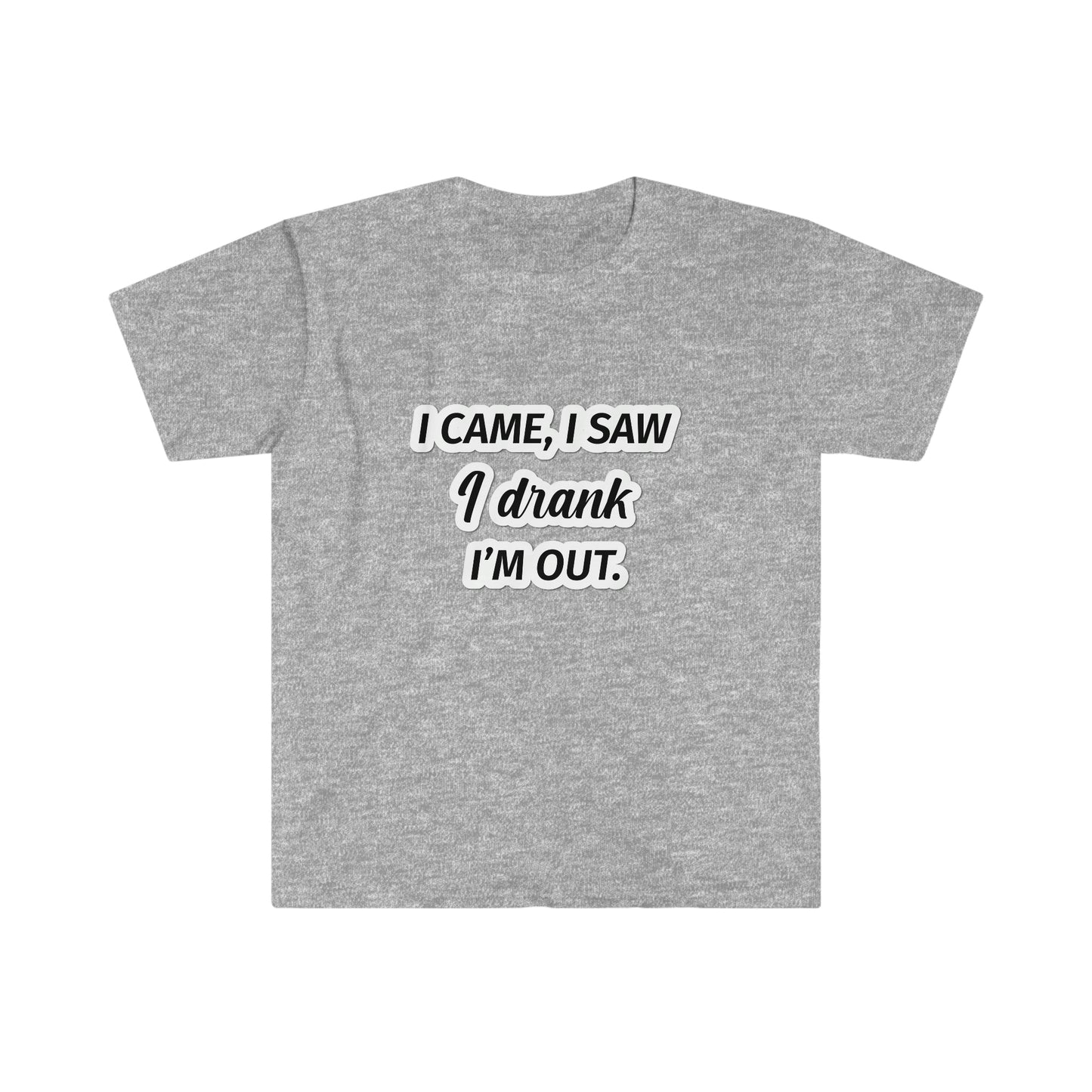 I Came I Saw I Drank I’m Out unisex Softstyle T-Shirt