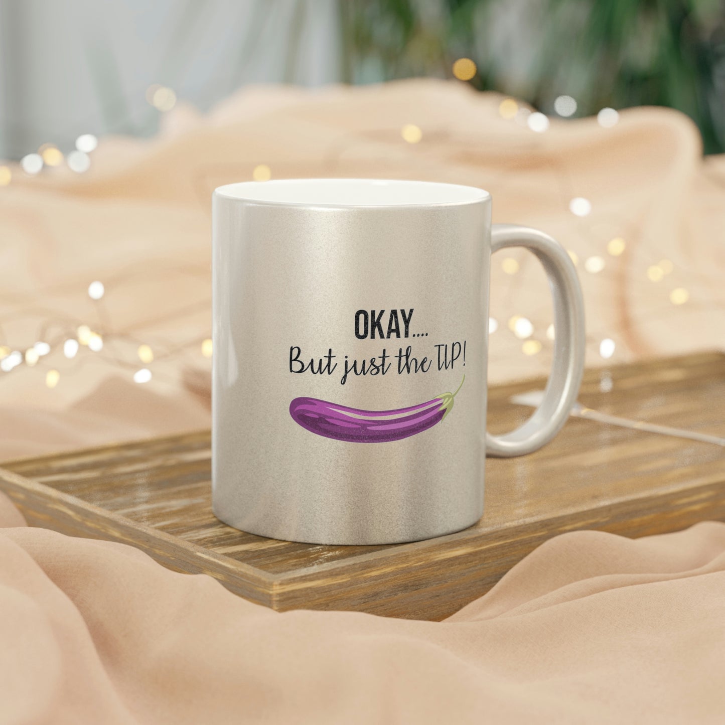 OKAY.... But just the TIP Metallic Mug (Silver\Gold)