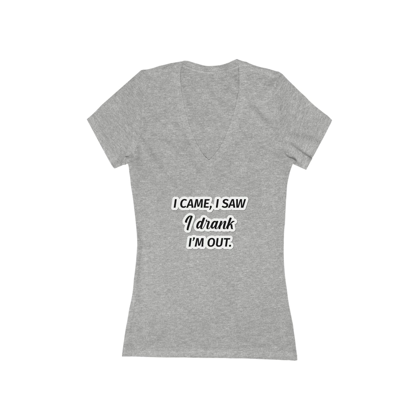 I Came I Saw I Drank I’m Out Women's V-Neck Tee