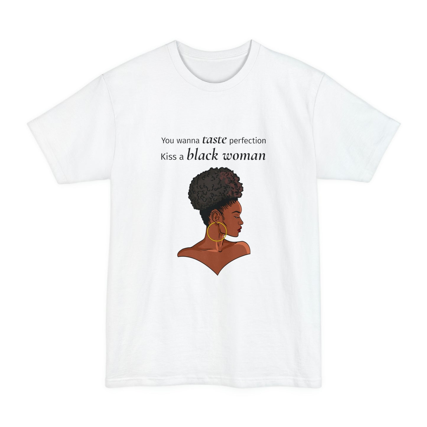 You Wanna Taste Perfection Kiss a Black Woman Unisex Tall Beefy-T T-Shirt