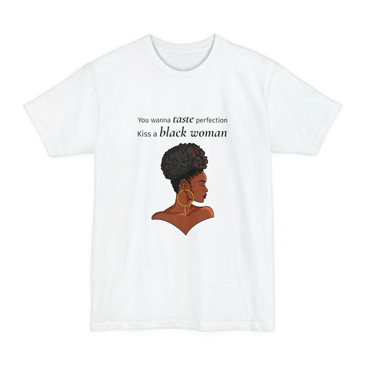 You Wanna Taste Perfection Kiss a Black Woman Unisex Tall Beefy-T T-Shirt