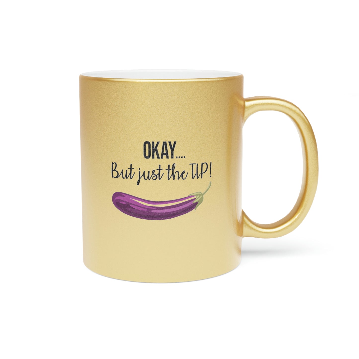 OKAY.... But just the TIP Metallic Mug (Silver\Gold)