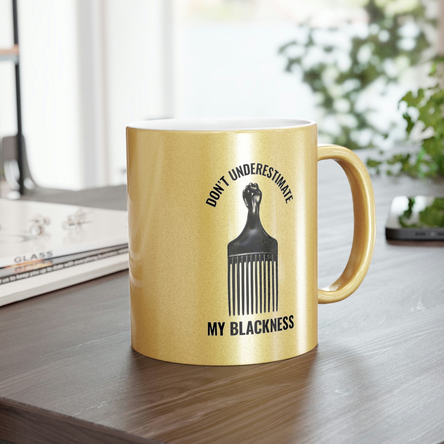 Don't Underestimate My Blackness Metallic Mug (Silver\Gold)