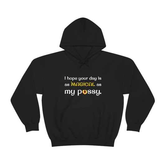 I Hope Your Day Is As Magical As My Pussy Women's Hooded Sweatshirt