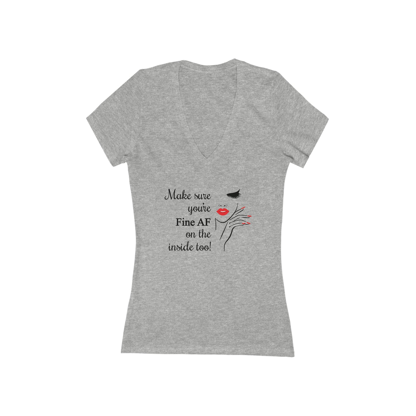 Make Sure You’re Fine AF on the Inside too! Women's V-Neck Tee