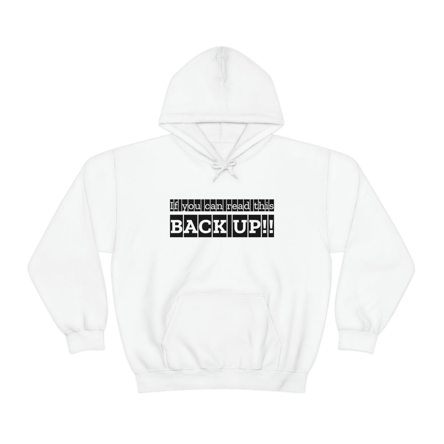 If You Can Read This: BACK UP! Unisex Hooded Sweatshirt