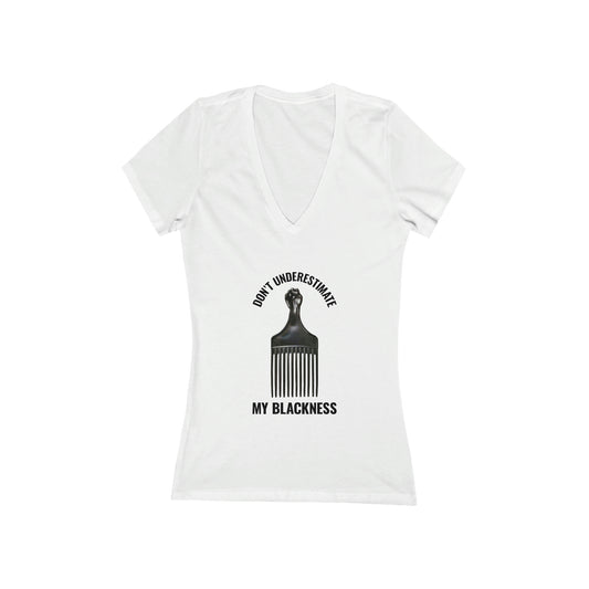 Don’t Underestimate My Blackness Women's V-Neck Tee