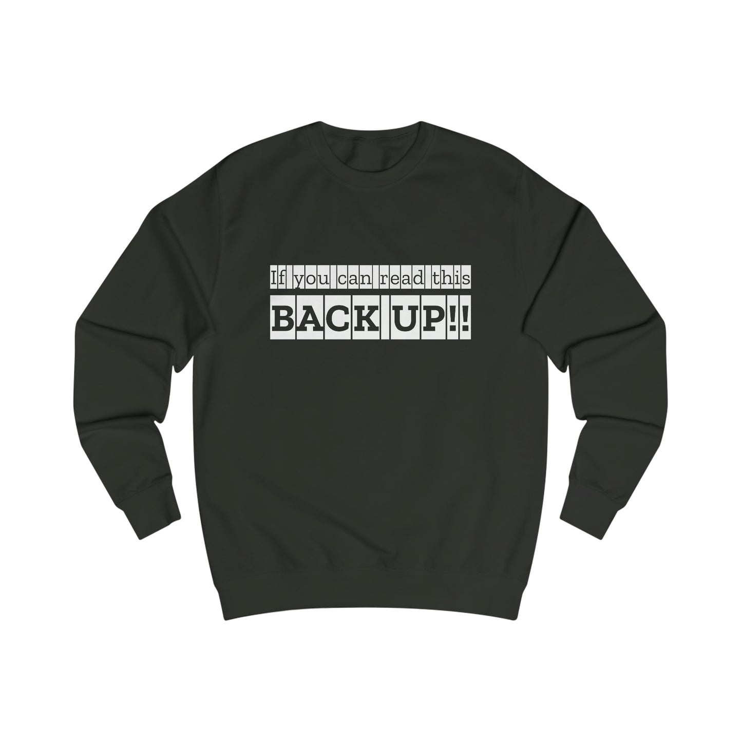 If You Can Read This: BACK UP Men's Sweatshirt