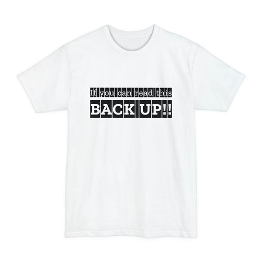 If You Can Read This: BACK UP Unisex Tall Beefy-T T-Shirt