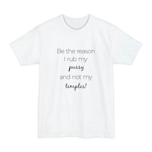 Be The Reason I Rub My Pussy Not My Temples Women's Tall Beefy-T T-Shirt