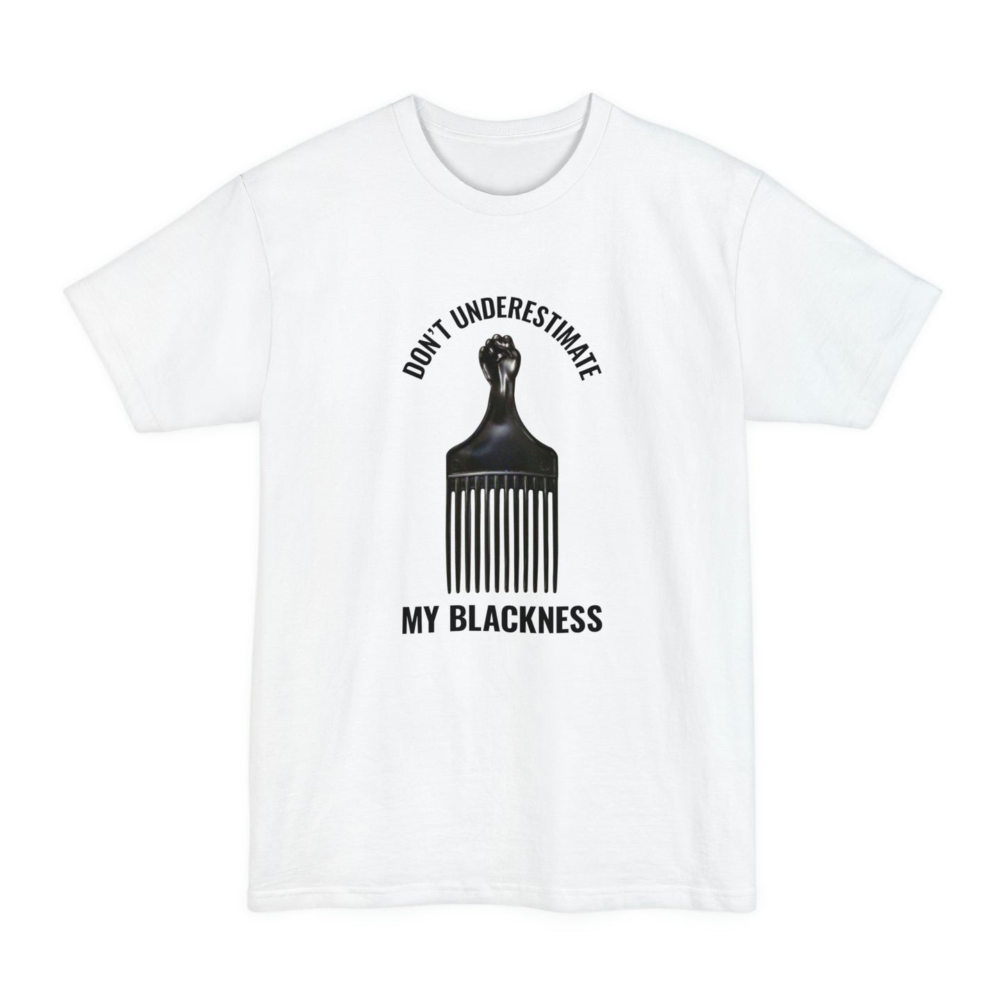 Don’t Underestimate My Blackness Unisex Tall Beefy-T T-Shirt