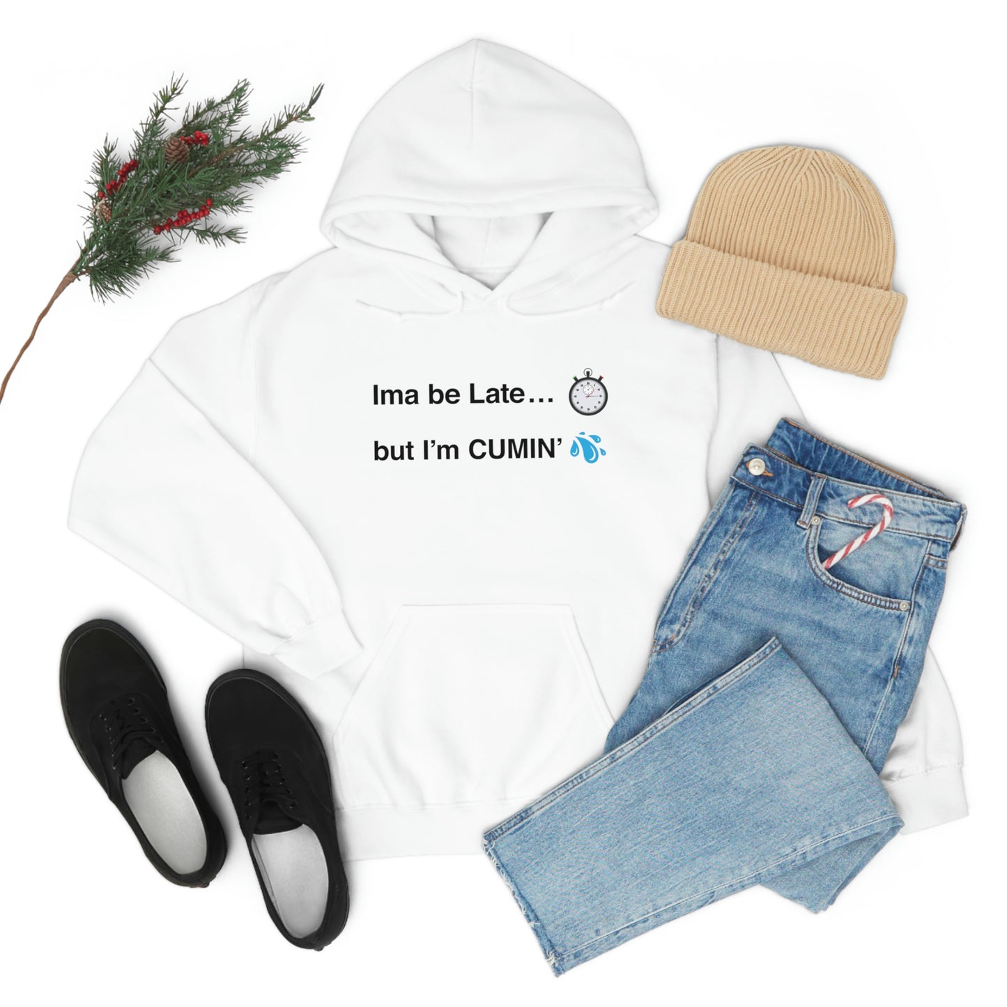 Ima be Late... but I’m CUMIN’ Unisex Hooded Sweatshirt