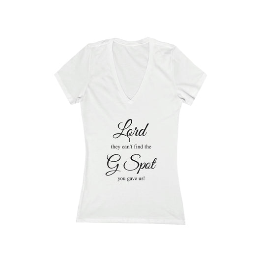 Lord they can’t find the G Spot You gave us Women's V-Neck Tee