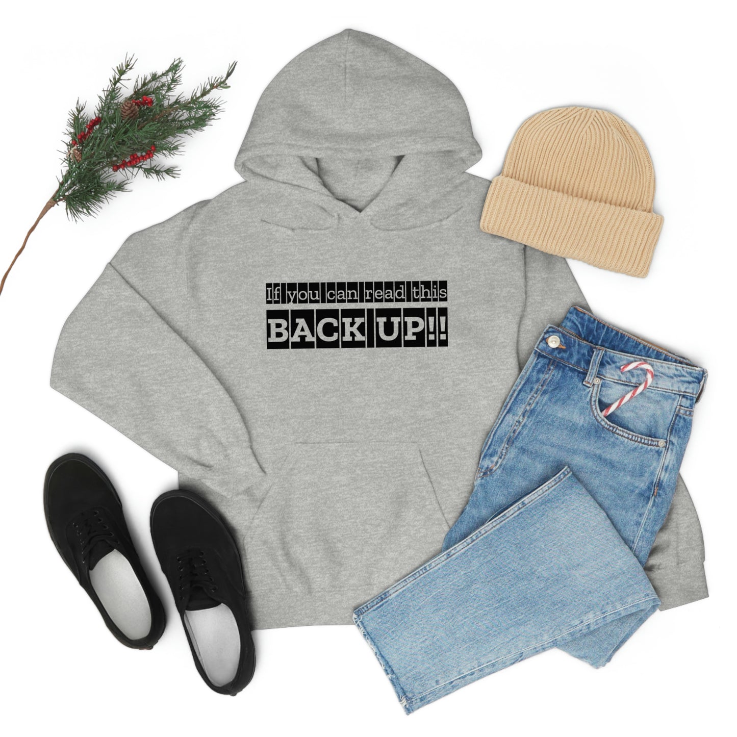 If You Can Read This: BACK UP! Unisex Hooded Sweatshirt