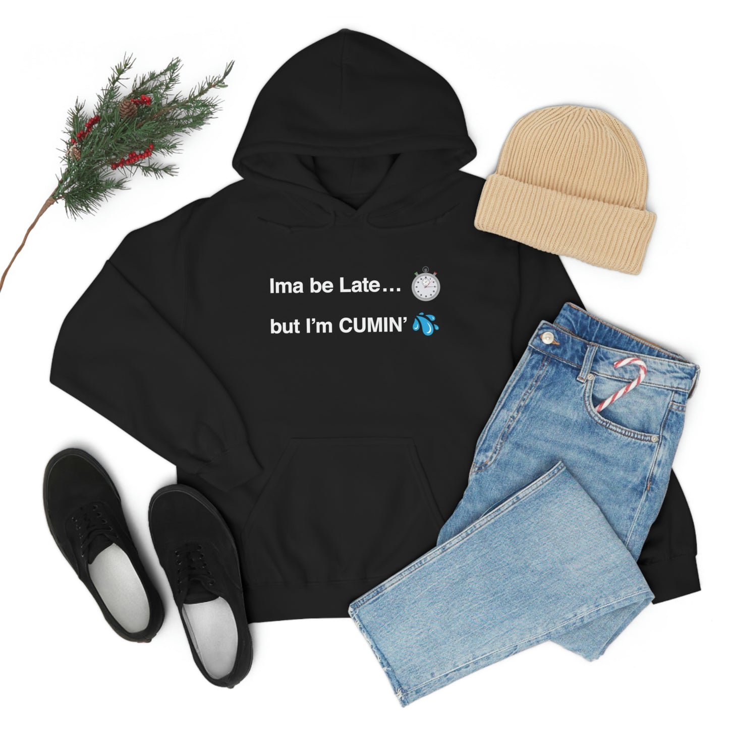 Ima be Late... but I’m CUMIN’ Unisex Hooded Sweatshirt