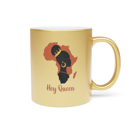 Hey Queen Metallic Mug (Silver\Gold)