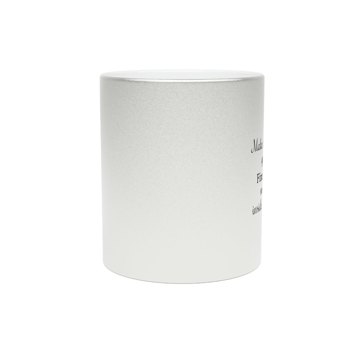 Make Sure You're Fine AF on the Inside Too Metallic Mug (Silver\Gold)