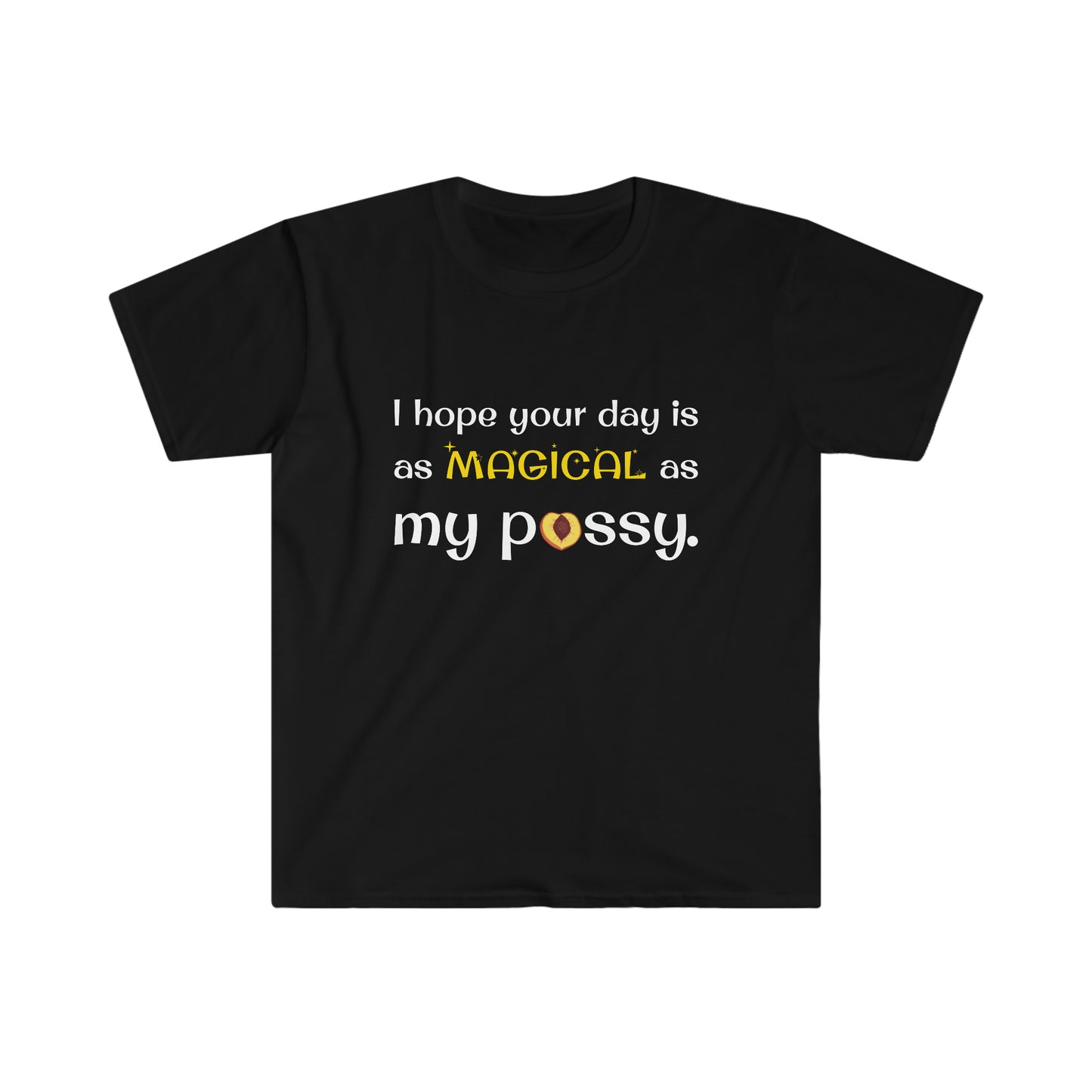 I Hope Your Day Is As Magical As My Pussy Women's Softstyle T-Shirt