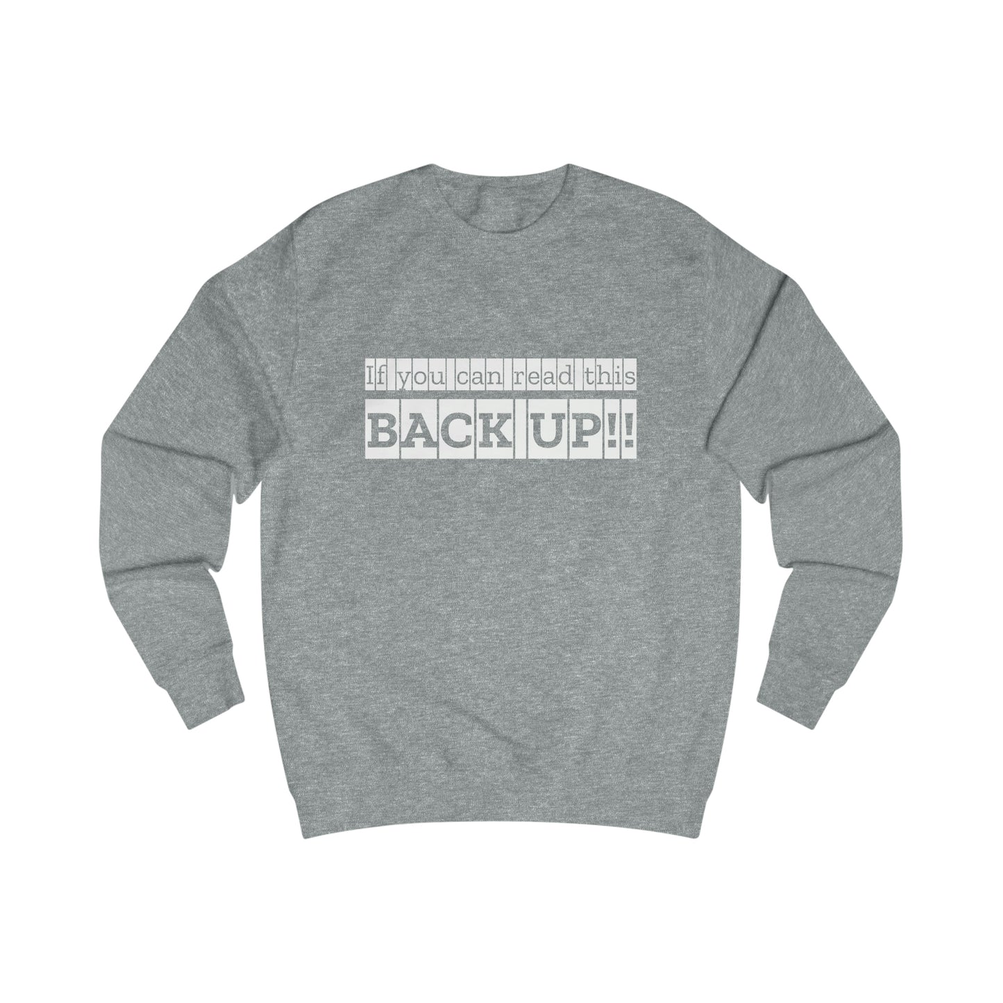 If You Can Read This: BACK UP Men's Sweatshirt