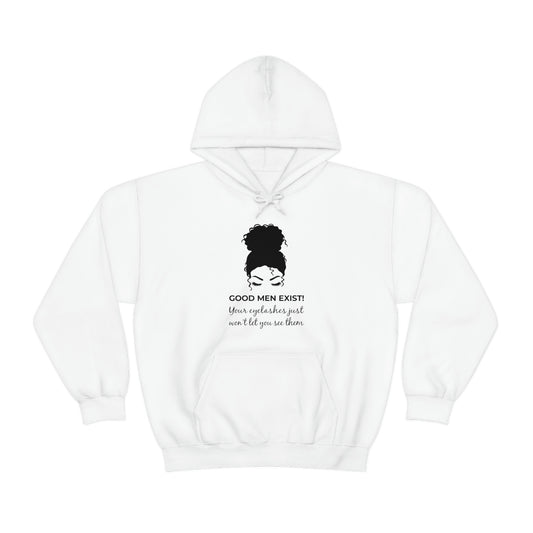 Good Men Exist! Your Eyelashes Just Won’t Let You See Them Unisex Hooded Sweatshirt