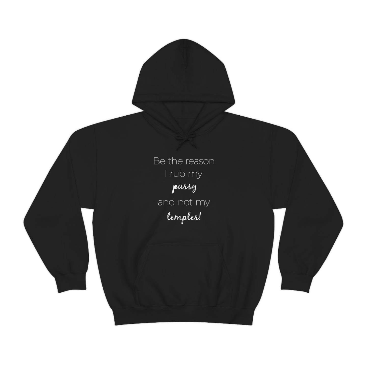 Be The Reason I Rub My Pussy Not My Temples Women's Heavy Blend Hooded Sweatshirt