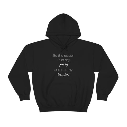 Be The Reason I Rub My Pussy Not My Temples Women's Heavy Blend Hooded Sweatshirt