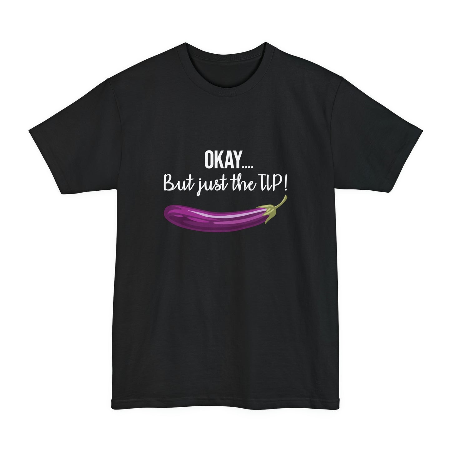 OKAY.... But just the TIP Women's Tall Beefy-T T-Shirt