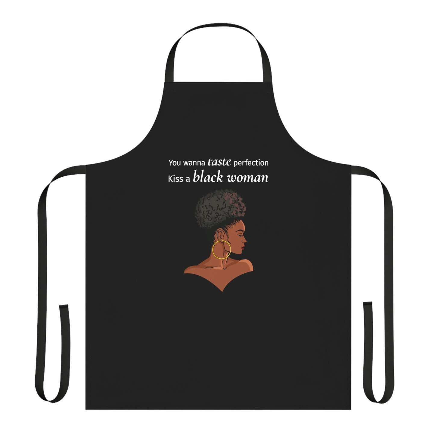 You Wanna Taste Perfection Kiss a Black Woman Apron