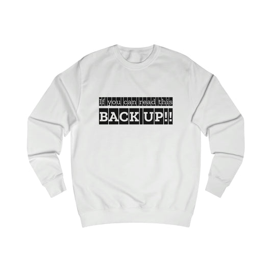 If You Can Read This: BACK UP Men's Sweatshirt