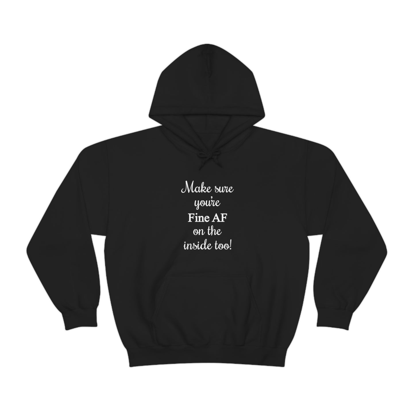 Make Sure You’re Fine AF on the Inside too! Unisex Heavy Blend Hooded Sweatshirt