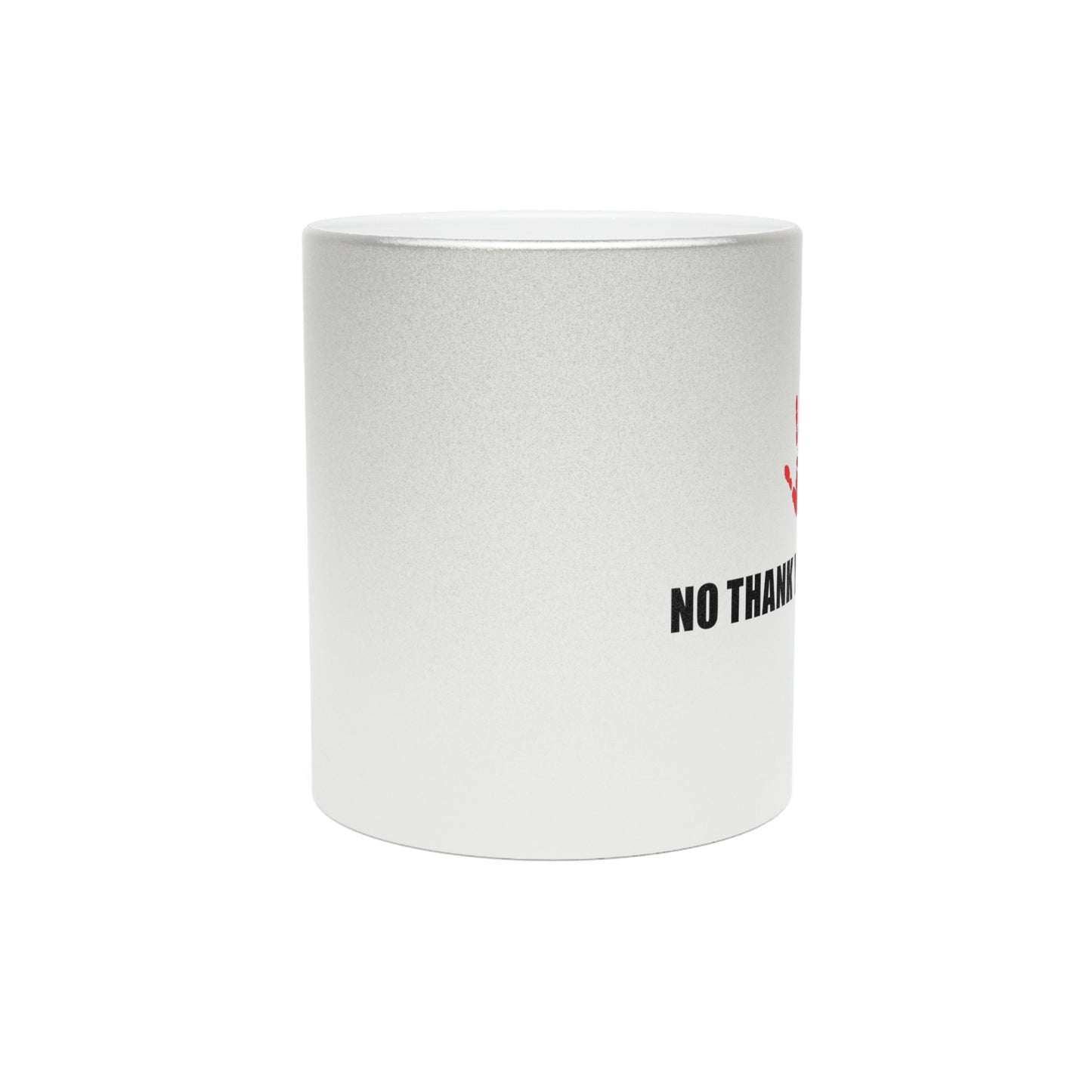 No Thank You Please Metallic Mug (Silver\Gold)