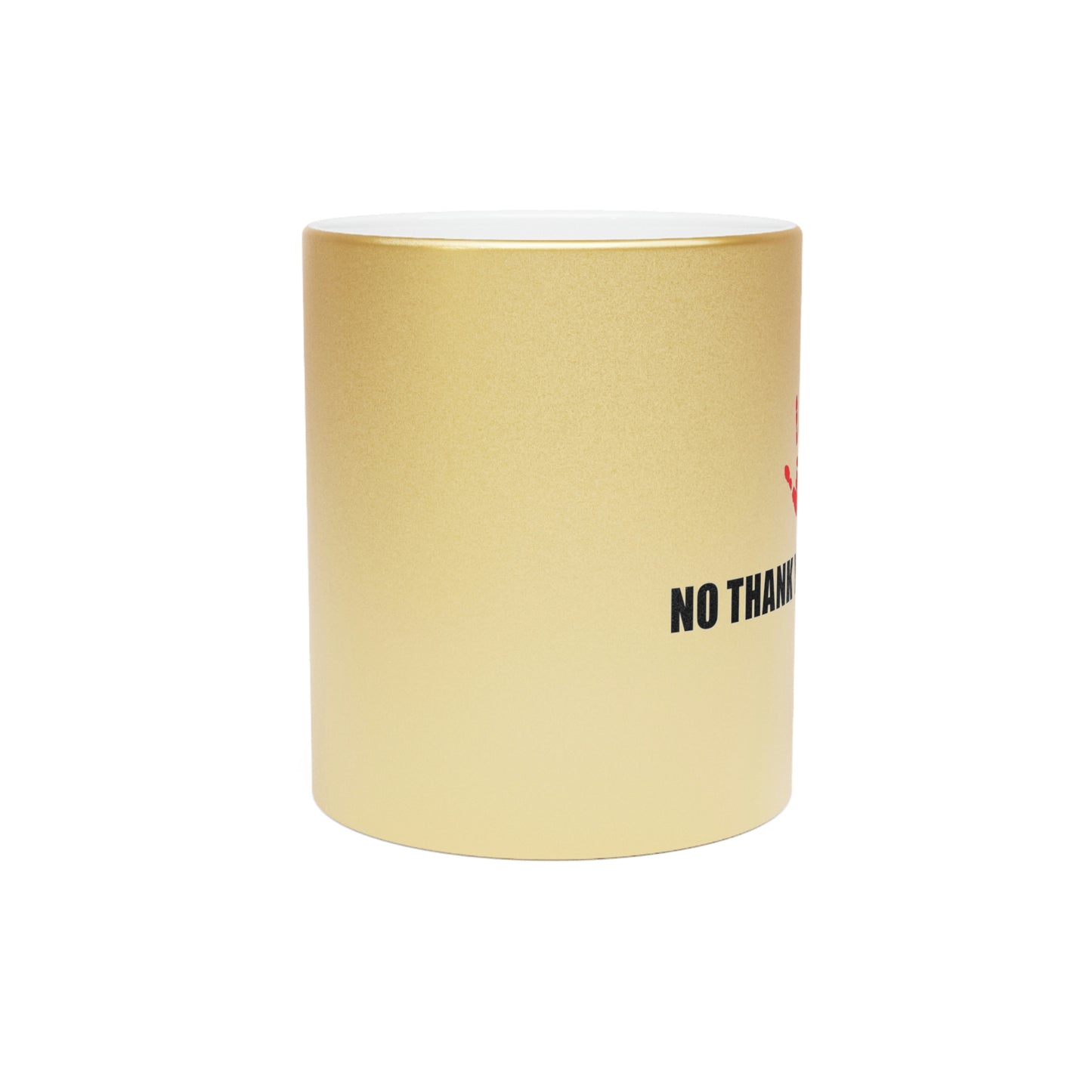 No Thank You Please Metallic Mug (Silver\Gold)